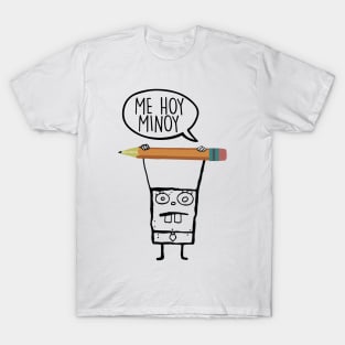 Me Hoy Minoy T-Shirt